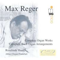 Reger: Complete Organ Works and Organ Arrangements by Bach